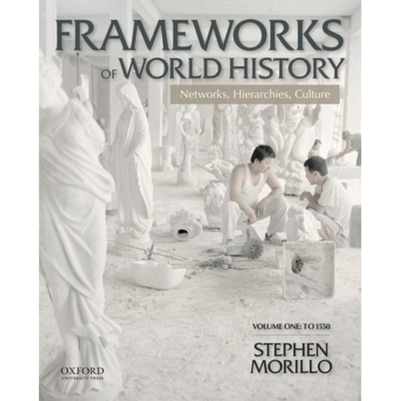 Pre-Owned Frameworks of World History: Networks, Hierarchies, Culture, Volume One: To 1550 (Paperback) 0199987807 9780199987801