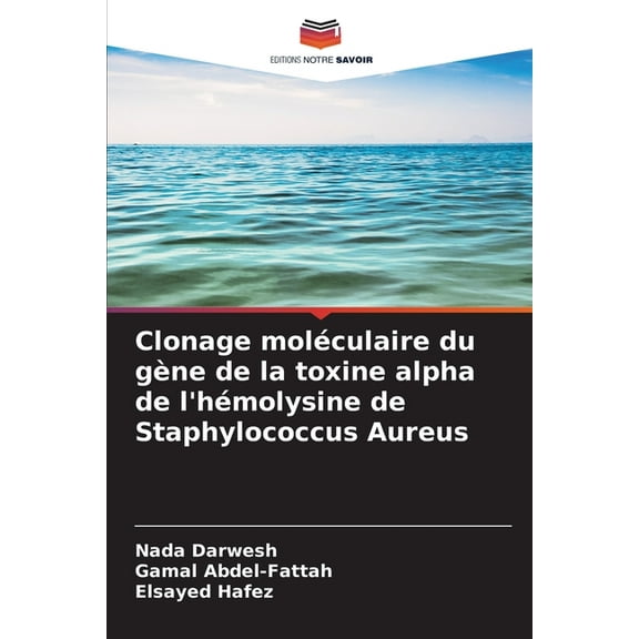 Clonage moléculaire du gène de la toxine alpha de l'hémolysine de Staphylococcus Aureus, (Paperback)