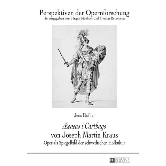 Perspektiven Der Opernforschung: Æeneas i Carthago von Joseph Martin Kraus: Oper als Spiegelbild der schwedischen Hofkultur (Hardcover)