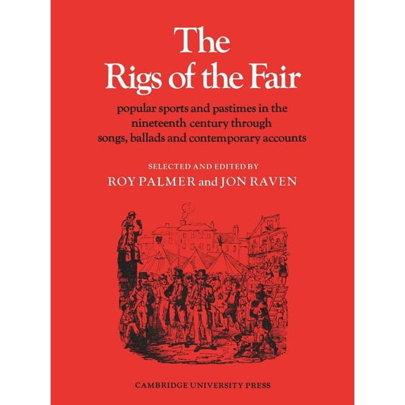 Resources of Music The Rigs of the Fair: Popular Sports and Pastimes in the Nineteenth Century Through Songs, Ballads and Contemporary Acco, Book 12, (Paperback)