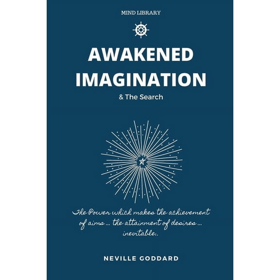 Mind Library Awakened Imagination & The Search: imagination Creates Reality, Book 1, (Paperback)