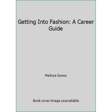 Getting Into Fashion: A Career Guide [Paperback - Used]
