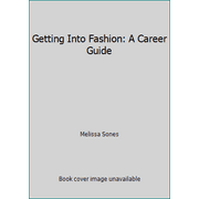 Getting Into Fashion: A Career Guide [Paperback - Used]
