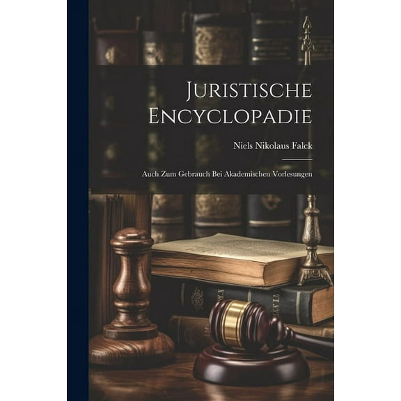 Juristische Encyclopadie: Auch Zum Gebrauch Bei Akademischen Vorlesungen (Paperback)