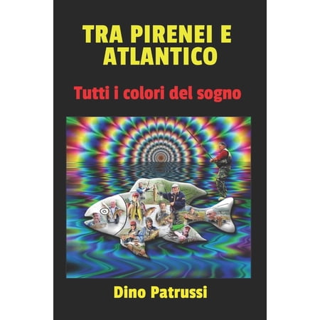 Tra Pirenei E Atlantico: Tutti I Colori del Sogno (Paperback)