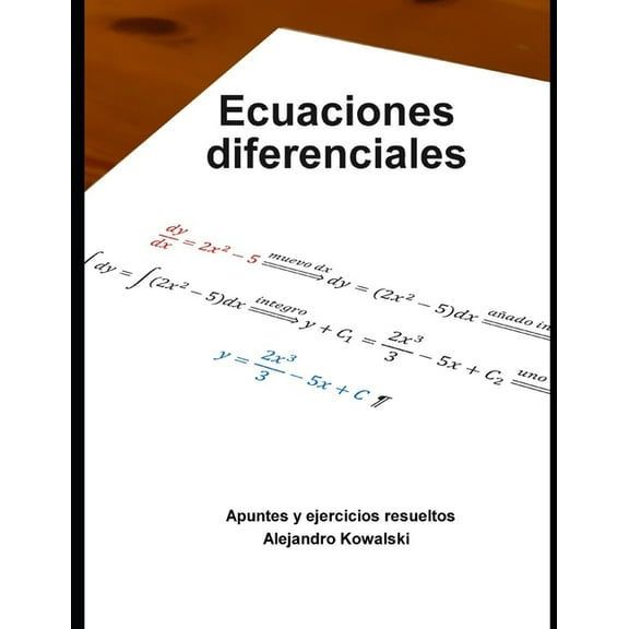 Ecuaciones Diferenciales: Apuntes y ejercicios resueltos (Paperback) by Alejandro Kowalski