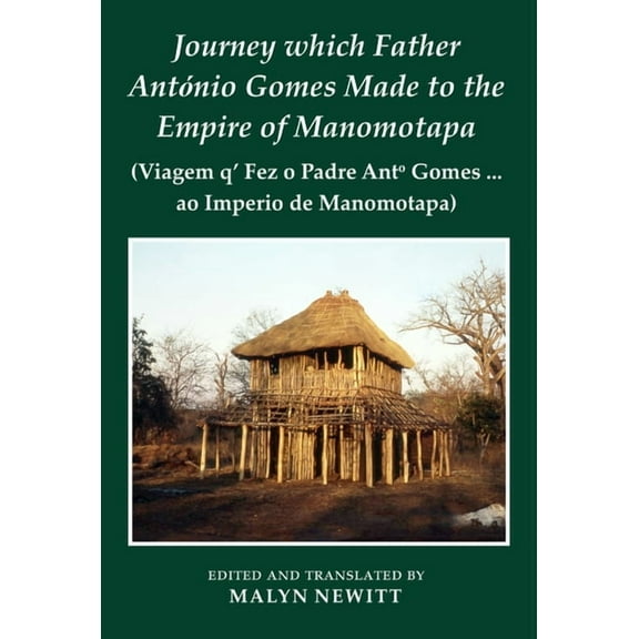 Fontes Historiae Africanae Journey Which Father AntÃ³nio Gomes Made to the Empire of Manomotapa, Book 19, (Hardcover)