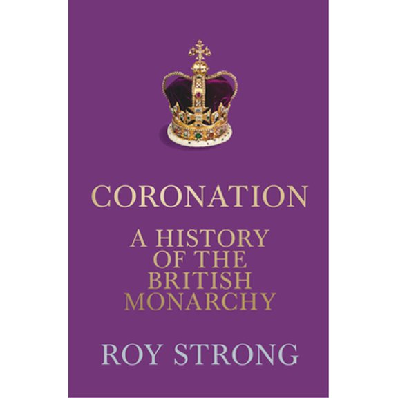 Pre-Owned Coronation: A History of the British Monarchy (Hardcover) 0008550069 9780008550066