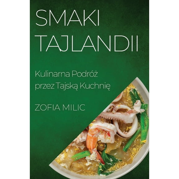 Smaki Tajlandii: Kulinarna Podróż przez Tajską Kuchnię, (Paperback)