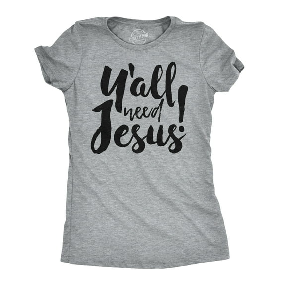 Womens Y'all Need Jesus Funny Religious Faith Christian Church Saying Jesus Cool Womens Graphic Tees