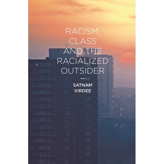 Racism, Class and the Racialized Outsider, (Hardcover)