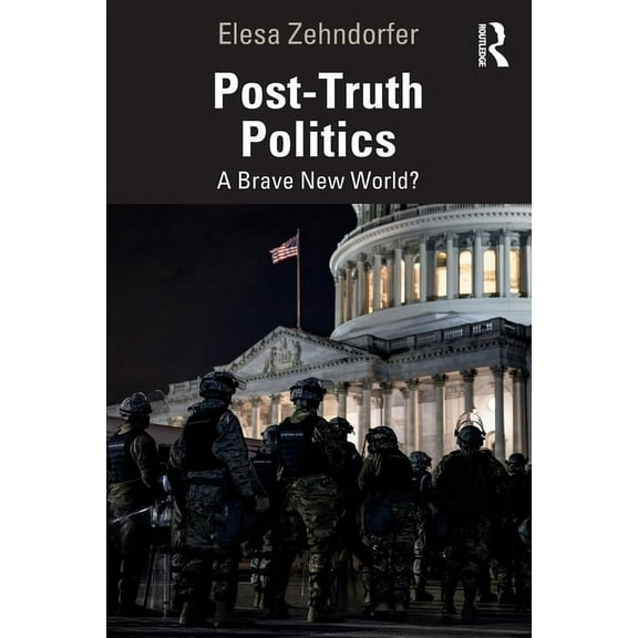 Post-Truth Politics: A Brave New World?, (Paperback)