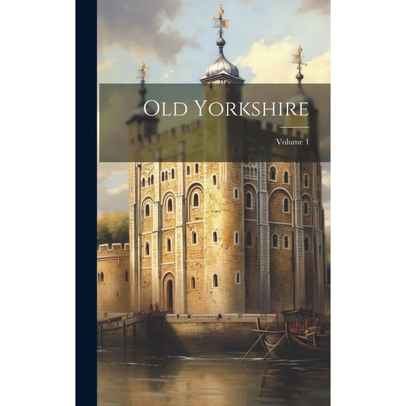 Old Yorkshire; Volume 1, (Hardcover)