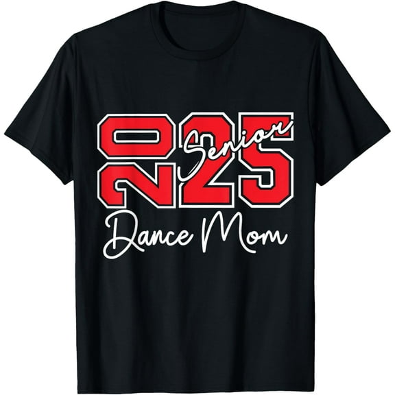 SENIOR DANCE MOM 2025 DANCE MOM SENIOR CLASS 25 T-Shirt