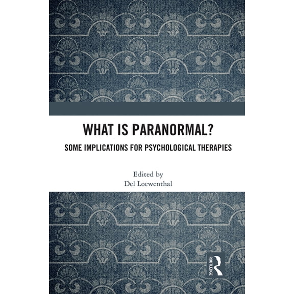 What is Paranormal?: Some Implications for Psychological Therapies, (Paperback)