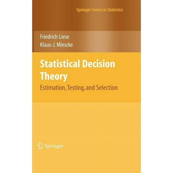 Springer Statistics Statistical Decision Theory: Estimation, Testing, and Selection, (Hardcover)