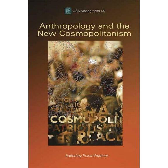 Asa Monographs Anthropology and the New Cosmopolitanism: Rooted, Feminist and Vernacular Perspectives, (Hardcover)