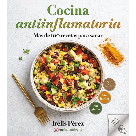 Cocina Antiinflamatoria: Mas de 100 Recetas Para Sanar / Anti-Inflammatory Cooking: More Than 100 Recipes for Healing, (Paperback)