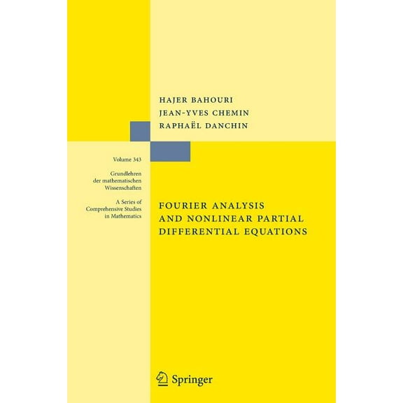 Grundlehren Der Mathematischen Wissensch Fourier Analysis and Nonlinear Partial Differential Equations, Book 343, (Paperback)