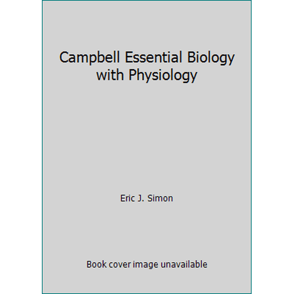 Pre-Owned Campbell Essential Biology with Physiology (Hardcover) 0558861628 9780558861629