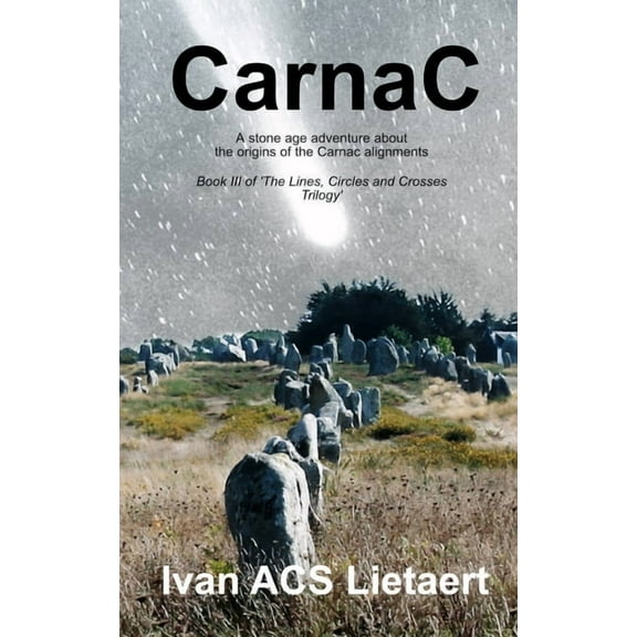 Carnac: A stone age adventure about the origins of the alignments (Paperback) by Ivan Lietaert
