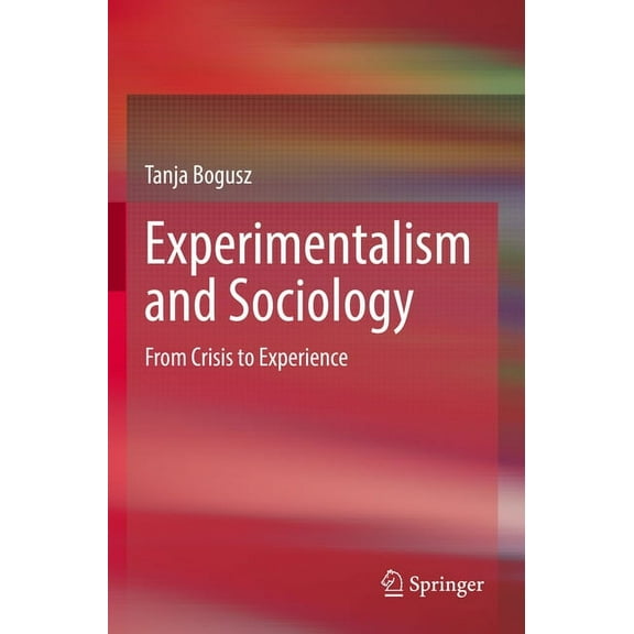 Experimentalism and Sociology: From Crisis to Experience, (Paperback)