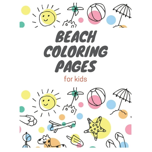 beach coloring pages: beach life coloring book for kids, june coloring pages, summer coloring pages (Paperback)