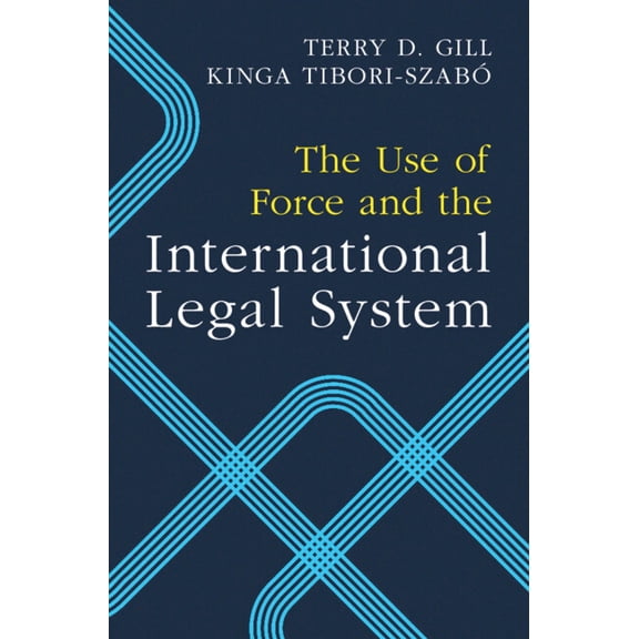 The Use of Force and the International Legal System, (Hardcover)