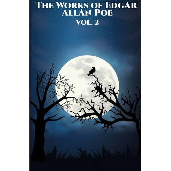 Works of Edgar Allan Poe The Works of Edgar Allan Poe: Vol. 2 of 5, Book 2, (Paperback)