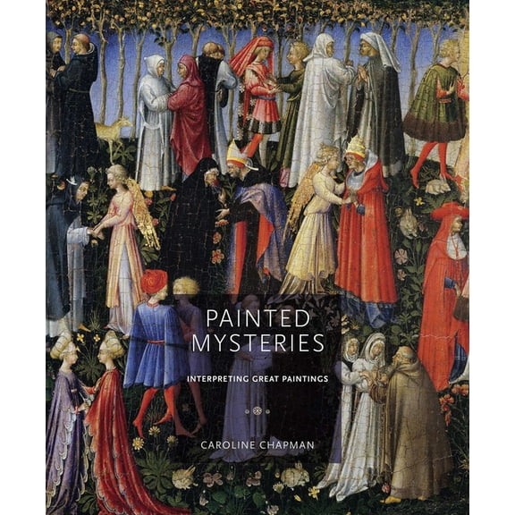 Painted Mysteries: Interpreting Great Paintings, (Hardcover)