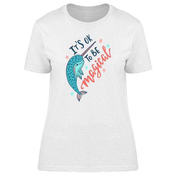 Its Ok To Be Magical Tee Women's -Image by Shutterstock