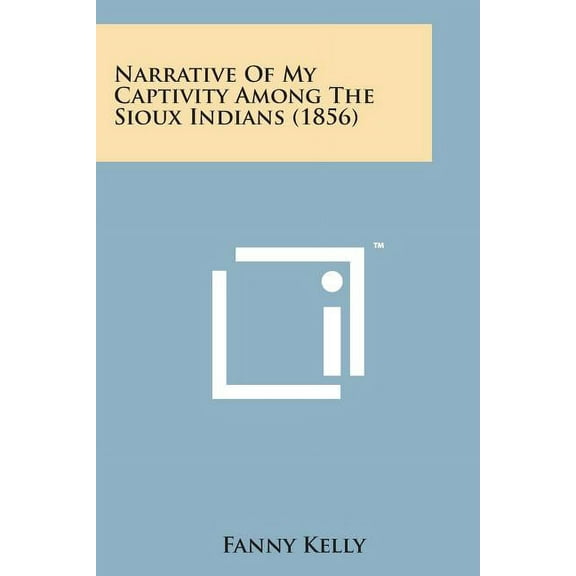 Narrative of My Captivity Among the Sioux Indians (1856) (Paperback)