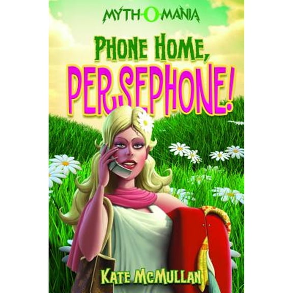 Pre-Owned Myth-O-Mania: Phone Home, Persephone! (Paperback)