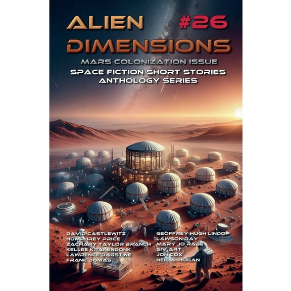 Alien Dimensions Alien Dimensions #26 Mars Colonization Issue: Space Fiction Short Stories Anthology Series, Book 26, (Paperback)