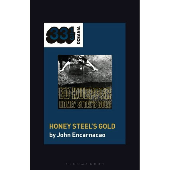 33 1/3 Oceania: Ed Kuepper's Honey Steel's Gold (Paperback)