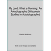 My Lord, What a Morning: An Autobiography (Wisconsin Studies in Autobiography), Used [Paperback]