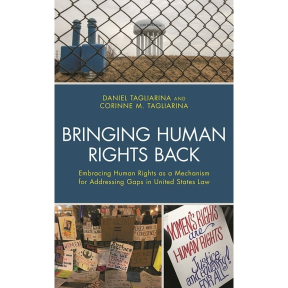 Bringing Human Rights Back: Embracing Human Rights as a Mechanism for Addressing Gaps in United States Law, (Hardcover)