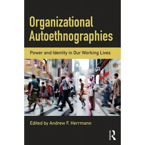 Organizational Autoethnographies: Power and Identity in Our Working Lives, (Paperback)