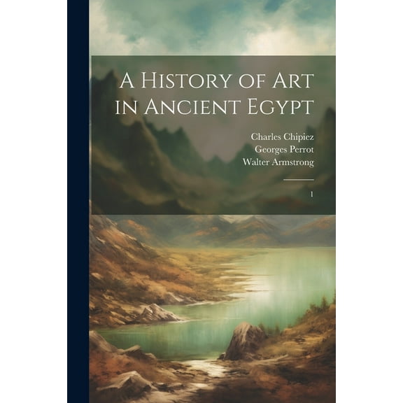 A History of art in Ancient Egypt (Paperback)