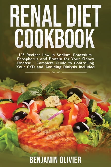 Renal Diet Cookbook: 125 Recipes Low in Sodium, Potassium ...