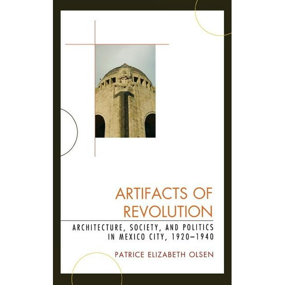 Latin American Silhouettes Artifacts of Revolution: Architecture, Society, and Politics in Mexico City, 1920-1940, (Hardcover)