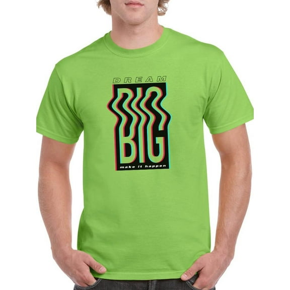 Dream Big Make It Happen T-Shirt Men -Image by Shutterstock, Male 3X-Large