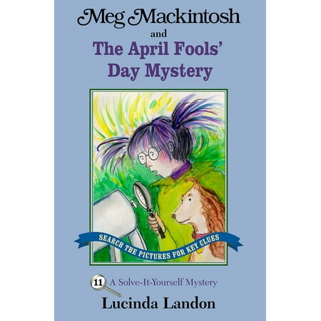 Meg Mackintosh and the April Fools' Day Mystery : A Solve-It-Yourself
