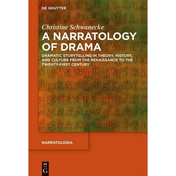 Narratologia A Narratology of Drama: Dramatic Storytelling in Theory, History, and Culture from the Renaissance to the Twenty-First C, Book 80, (Hardcover)