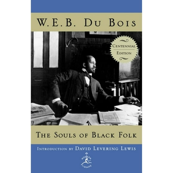Pre-Owned The Souls of Black Folk: Centennial Edition (Hardcover 9780375509117) by W E B Du Bois, David L Lewis