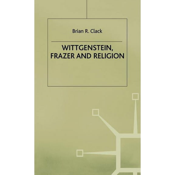 Wittgenstein, Frazer and Religion, (Hardcover)