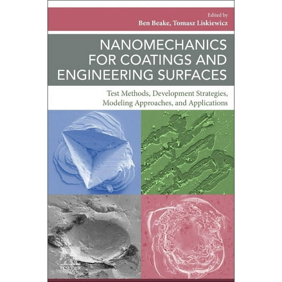Nanomechanics for Coatings and Engineering Surfaces: Test Methods, Development Strategies, Modeling Approaches, and Appl, (Paperback)