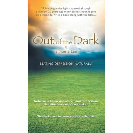 Out of the Dark : Beating Depression Naturally (Best Way To Beat Depression Naturally)