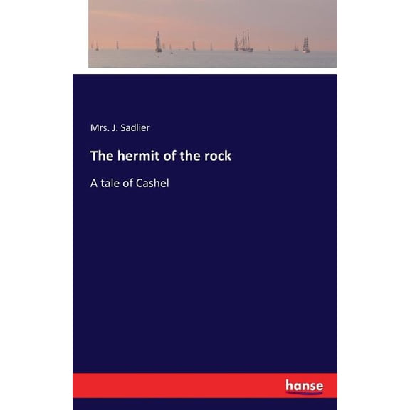 The hermit of the rock: A tale of Cashel, (Paperback)