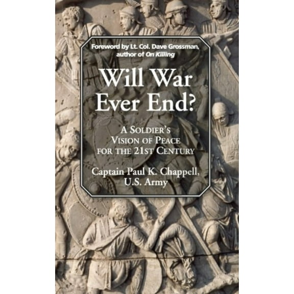 Will War Ever End?: A Soldier's Vision of Peace for the 21st Century, (Paperback)